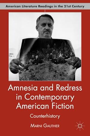Seller image for Amnesia and Redress in Contemporary American Fiction: Counterhistory for sale by BuchWeltWeit Ludwig Meier e.K.