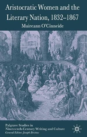 Bild des Verkufers fr Aristocratic Women and the Literary Nation, 1832-1867 zum Verkauf von BuchWeltWeit Ludwig Meier e.K.