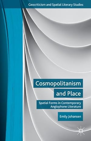 Seller image for Cosmopolitanism and Place: Spatial Forms in Contemporary Anglophone Literature for sale by BuchWeltWeit Ludwig Meier e.K.