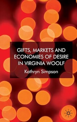 Bild des Verkufers fr Gifts, Markets and Economies of Desire in Virginia Woolf zum Verkauf von BuchWeltWeit Ludwig Meier e.K.