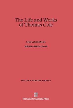 Imagen del vendedor de The Life and Works of Thomas Cole a la venta por BuchWeltWeit Ludwig Meier e.K.