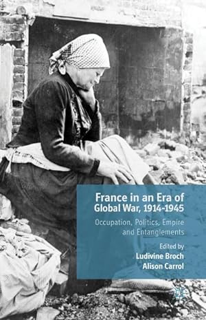 Image du vendeur pour France in an Era of Global War, 1914-1945 mis en vente par BuchWeltWeit Ludwig Meier e.K.