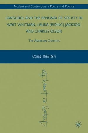 Seller image for Language and the Renewal of Society in Walt Whitman, Laura (Riding) Jackson, and Charles Olson: The American Cratylus for sale by BuchWeltWeit Ludwig Meier e.K.