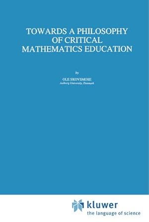 Immagine del venditore per Towards a Philosophy of Critical Mathematics Education venduto da BuchWeltWeit Ludwig Meier e.K.