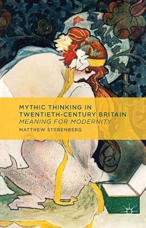 Imagen del vendedor de Mythic Thinking in Twentieth-Century Britain a la venta por BuchWeltWeit Ludwig Meier e.K.