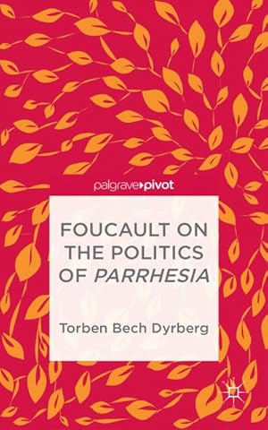 Imagen del vendedor de Foucault on the Politics of Parrhesia a la venta por BuchWeltWeit Ludwig Meier e.K.