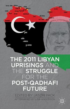 Image du vendeur pour The 2011 Libyan Uprisings and the Struggle for the Post-Qadhafi Future mis en vente par BuchWeltWeit Ludwig Meier e.K.
