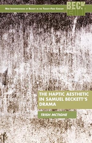 Seller image for The Haptic Aesthetic in Samuel Beckett's Drama for sale by BuchWeltWeit Ludwig Meier e.K.