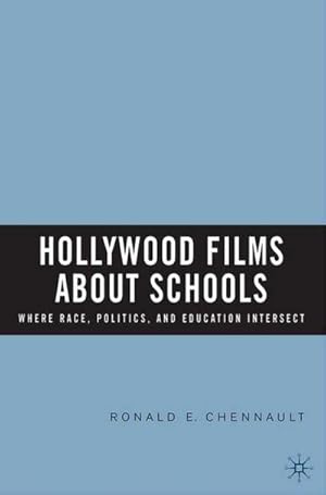 Seller image for Hollywood Films about Schools: Where Race, Politics, and Education Intersect for sale by BuchWeltWeit Ludwig Meier e.K.
