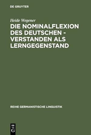 Seller image for Die Nominalflexion des Deutschen - verstanden als Lerngegenstand for sale by BuchWeltWeit Ludwig Meier e.K.