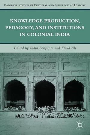 Immagine del venditore per Knowledge Production, Pedagogy, and Institutions in Colonial India venduto da BuchWeltWeit Ludwig Meier e.K.