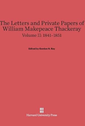 Seller image for The Letters and Private Papers of William Makepeace Thackeray, Volume II, (1841-1851) for sale by BuchWeltWeit Ludwig Meier e.K.