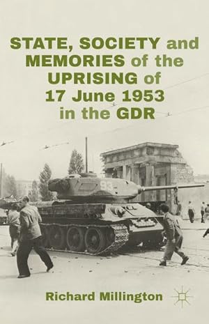 Image du vendeur pour State, Society and Memories of the Uprising of 17 June 1953 in the Gdr mis en vente par BuchWeltWeit Ludwig Meier e.K.