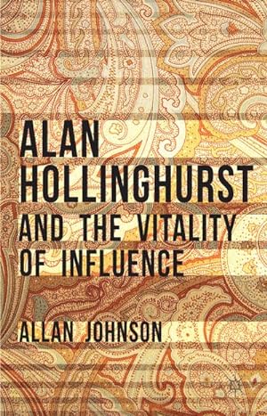 Bild des Verkufers fr Alan Hollinghurst and the Vitality of Influence zum Verkauf von BuchWeltWeit Ludwig Meier e.K.