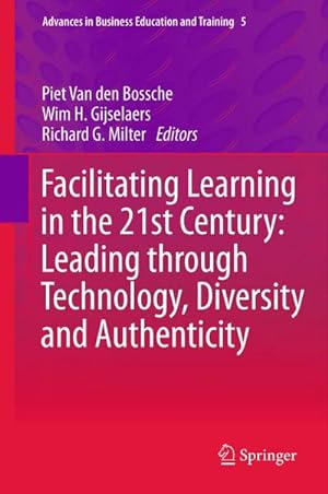 Seller image for Facilitating Learning in the 21st Century: Leading through Technology, Diversity and Authenticity for sale by BuchWeltWeit Ludwig Meier e.K.