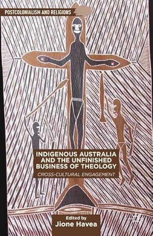 Imagen del vendedor de Indigenous Australia and the Unfinished Business of Theology a la venta por BuchWeltWeit Ludwig Meier e.K.