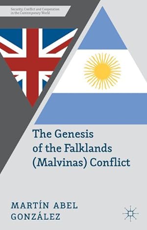 Image du vendeur pour The Genesis of the Falklands (Malvinas) Conflict: Argentina, Britain and the Failed Negotiations of the 1960s mis en vente par BuchWeltWeit Ludwig Meier e.K.