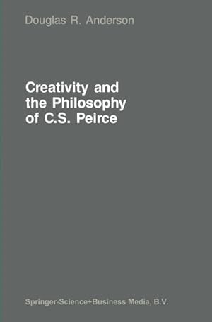 Bild des Verkufers fr Creativity and the Philosophy of C.S. Peirce zum Verkauf von BuchWeltWeit Ludwig Meier e.K.
