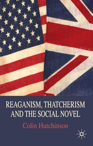 Bild des Verkufers fr Reaganism, Thatcherism and the Social Novel zum Verkauf von BuchWeltWeit Ludwig Meier e.K.