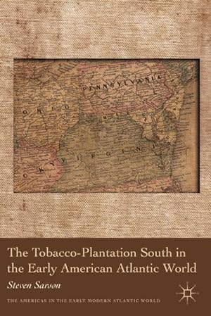 Bild des Verkufers fr The Tobacco-Plantation South in the Early American Atlantic World zum Verkauf von BuchWeltWeit Ludwig Meier e.K.