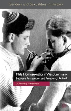 Imagen del vendedor de Male Homosexuality in West Germany: Between Persecution and Freedom, 1945-69 a la venta por BuchWeltWeit Ludwig Meier e.K.
