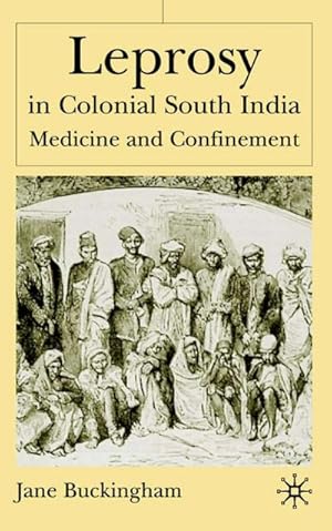 Seller image for Leprosy in Colonial South India: Medicine and Confinement for sale by BuchWeltWeit Ludwig Meier e.K.