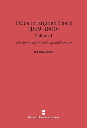Image du vendeur pour Allen, B. Sprague: Tides in English Taste (1619-1800). Volume 1 mis en vente par BuchWeltWeit Ludwig Meier e.K.