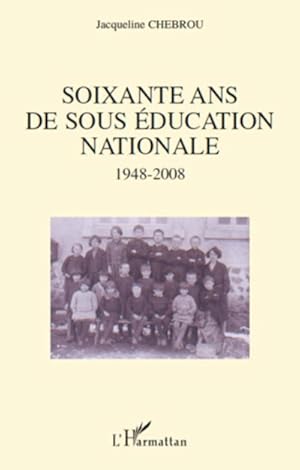 Imagen del vendedor de Soixante ans de sous ducation nationale 1948-2008 a la venta por BuchWeltWeit Ludwig Meier e.K.