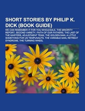 Seller image for Short stories by Philip K. Dick (Book Guide) for sale by BuchWeltWeit Ludwig Meier e.K.