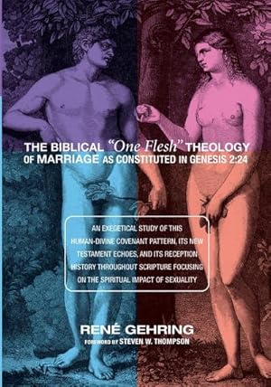 Bild des Verkufers fr The Biblical One Flesh Theology of Marriage as Constituted in Genesis 2 zum Verkauf von BuchWeltWeit Ludwig Meier e.K.