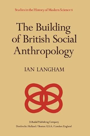 Seller image for The Building of British Social Anthropology for sale by BuchWeltWeit Ludwig Meier e.K.