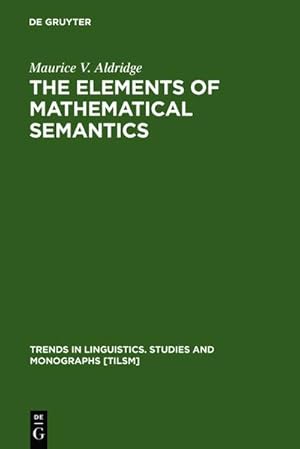 Seller image for The Elements of Mathematical Semantics for sale by BuchWeltWeit Ludwig Meier e.K.