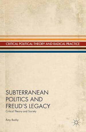 Seller image for Subterranean Politics and Freud's Legacy: Critical Theory and Society for sale by BuchWeltWeit Ludwig Meier e.K.