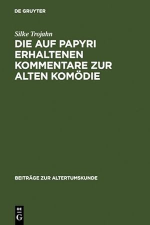 Imagen del vendedor de Die auf Papyri erhaltenen Kommentare zur Alten Komdie a la venta por BuchWeltWeit Ludwig Meier e.K.