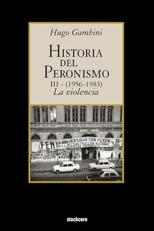 Seller image for Historia del peronismo III (1956-1983)-la violencia for sale by BuchWeltWeit Ludwig Meier e.K.