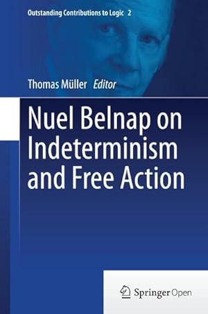 Immagine del venditore per Nuel Belnap on Indeterminism and Free Action venduto da BuchWeltWeit Ludwig Meier e.K.