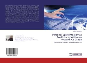 Image du vendeur pour Personal Epistemology as Predictor of Attitudes toward ICT Usage mis en vente par BuchWeltWeit Ludwig Meier e.K.