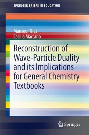 Imagen del vendedor de Reconstruction of Wave-Particle Duality and its Implications for General Chemistry Textbooks a la venta por BuchWeltWeit Ludwig Meier e.K.