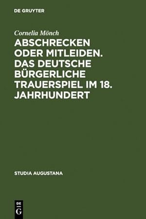 Seller image for Abschrecken oder Mitleiden. Das deutsche brgerliche Trauerspiel im 18. Jahrhundert for sale by BuchWeltWeit Ludwig Meier e.K.
