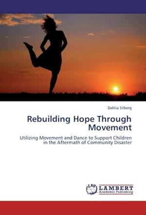 Bild des Verkufers fr Rebuilding Hope Through Movement zum Verkauf von BuchWeltWeit Ludwig Meier e.K.