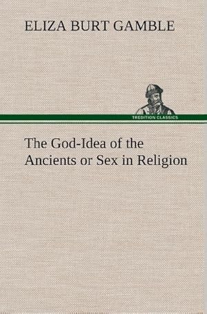 Seller image for The God-Idea of the Ancients or Sex in Religion for sale by BuchWeltWeit Ludwig Meier e.K.