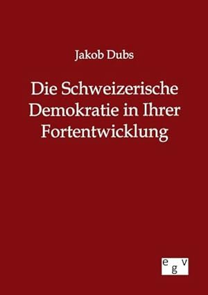 Seller image for Die Schweizerische Demokratie in Ihrer Entwicklung for sale by BuchWeltWeit Ludwig Meier e.K.