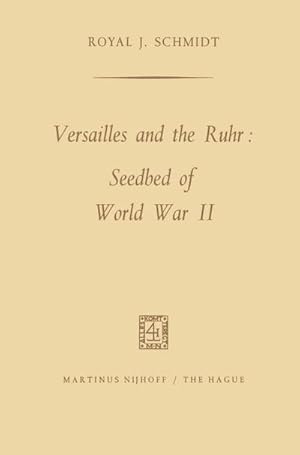 Image du vendeur pour Versailles and the Ruhr: Seedbed of World War II mis en vente par BuchWeltWeit Ludwig Meier e.K.