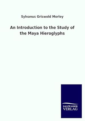 Seller image for An Introduction to the Study of the Maya Hieroglyphs for sale by BuchWeltWeit Ludwig Meier e.K.