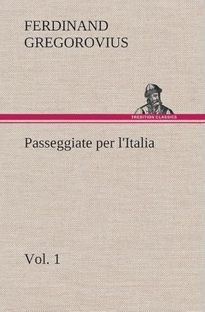 Immagine del venditore per Passeggiate per l'Italia, vol. 1 venduto da BuchWeltWeit Ludwig Meier e.K.