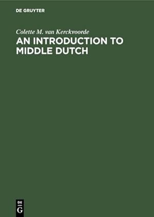 Bild des Verkufers fr An Introduction to Middle Dutch zum Verkauf von BuchWeltWeit Ludwig Meier e.K.