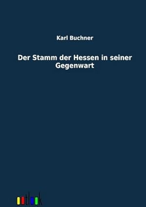 Seller image for Der Stamm der Hessen in seiner Gegenwart for sale by BuchWeltWeit Ludwig Meier e.K.