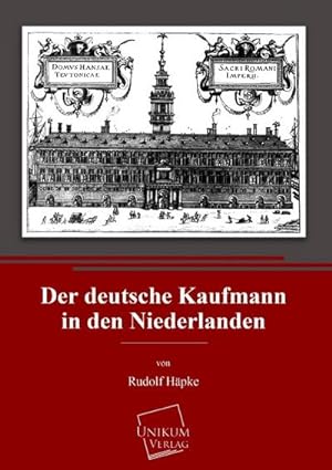 Imagen del vendedor de Der deutsche Kaufmann in den Niederlanden a la venta por BuchWeltWeit Ludwig Meier e.K.