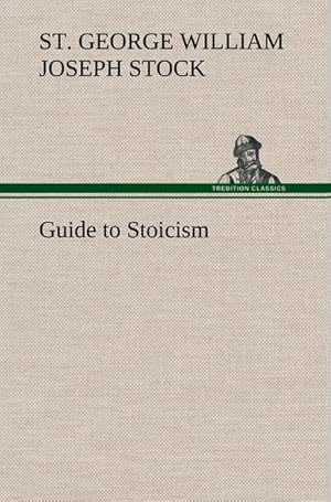 Seller image for Guide to Stoicism for sale by BuchWeltWeit Ludwig Meier e.K.