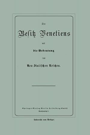 Image du vendeur pour Der Besitz Venetiens und die Bedeutung des Neu-Italischen Reiches mis en vente par BuchWeltWeit Ludwig Meier e.K.